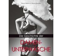 Die Geschichte Der Damenunterwäsche: Korsetts, Dessous und die Evolution der Weiblichkeit