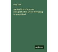 Die Geschichte der ersten sozialpolitischen Arbeiterbewegung in Deutschland