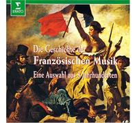 Die Geschichte der Französischen Musik - Eine Auswahl aus 8 Jahrhunderten [Various Artists - Original EastWest Records]