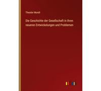 Die Geschichte der Gesellschaft in ihren neueren Entwickelungen und Problemen