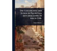 Die Geschichte der Juden in Palästina seit dem Jahre 70 nach Chr.