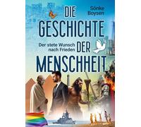 Die Geschichte der Menschheit: Der stete Wunsch nach Frieden