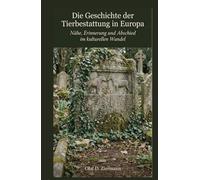 Die Geschichte der Tierbestattung in Europa: Nähe, Erinnerung und Abschied im kulturellen Wandel