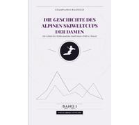 Die Geschichte des Alpinen Skiweltcups der Damen. Die Geburt des Mythos und das Duell Moser-Pröll vs. Wenzel: Alle Ergebnisse, progressive Wertungen ... Band 1 (1967 - 1980). Vollfarbige Ausgabe