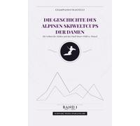 Die Geschichte des Alpinen Skiweltcups der Damen. Die Geburt des Mythos und das Duell Moser-Pröll vs. Wenzel: Alle Ergebnisse, progressive Wertungen ... 1 (1967 - 1980). Schwarz-Weiss Sparausgabe
