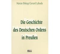 Die Geschichte des Deutschen Ordens in Preußen: Wirtschaft, Gesellschaft, Staat, Ideologie