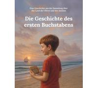 Die Geschichte des ersten Buchstabens: Eine Geschichte aus der Sammlung über das Land der Oliven und des Jasmins