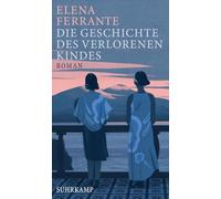 Die Geschichte des verlorenen Kindes: Band 4 der Neapolitanischen Saga (Reife und Alter)
