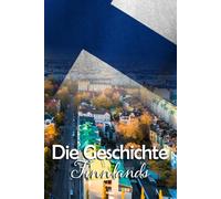 Die Geschichte Finnlands: Eine Reise durch die faszinierende Vergangenheit Finnlands