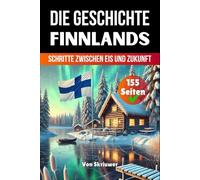 Die Geschichte Finnlands: Schritte zwischen Eis und Zukunft