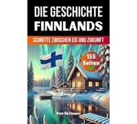 Die Geschichte Finnlands: Schritte zwischen Eis und Zukunft