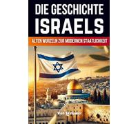 Die Geschichte Israels: Von alten Wurzeln zur modernen Staatlichkeit (Revised Edition)
