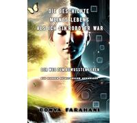 Die Geschichte meines Lebens, als ich ein Roboter war: Ein wahrer spiritueller Führer - Der Weg zum bewussten Leben