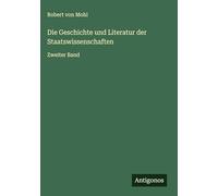 Die Geschichte und Literatur der Staatswissenschaften: Zweiter Band