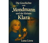 Die Geschichte vom Mondmann und der kleinen Klara