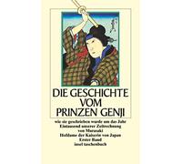 Die Geschichte vom Prinzen Genji: Wie sie geschrieben wurde um das Jahr 1000 unserer Zeitrechnung von Murasaki, genannt Shikibu, Hofdame der Kaiserin von Japan: 1659