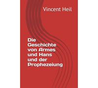 Die Geschichte von Armes und Hans und der Prophezeiung