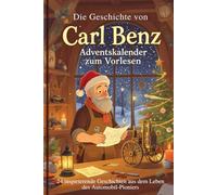 Die Geschichte von Carl Benz - Adventskalender zum Vorlesen: 24 inspirierende Geschichten aus dem Leben des Automobil-Pioniers