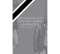 Die Geschichte von den sieben Gehängten: Eine Erzählung über Schuld, Angst und das Sterben (BRÜCKE Verlag)