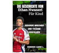 DIE GESCHICHTE VON Ethan Nwaneri Für Kind: Rekorde brechen und Träume verfolgen