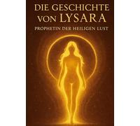 Die Geschichte von Lysara: Prophetin der heiligen Lust