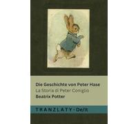Die Geschichte von Peter Hase / La Storia di Peter Coniglio: Tranzlaty Deutsch Italiano