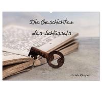 Die Geschichten des Schlüssels (Wandkalender 2026 DIN A2 quer), CALVENDO Monatskalender: 12 einzigartig kunstvoll gestaltete Fotografien über das, was ein alter Schlüssel erzählt