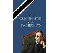 Die Geschichten von Tschechow: Ein Meisterwerk russischer Erzählkunst (BRÜCKE Verlag)