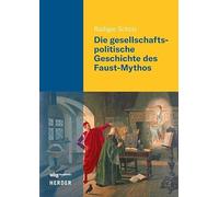 Die gesellschaftspolitische Geschichte des Faust-Mythos