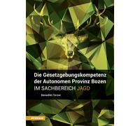 Die Gesetzgebungskompetenz der Autonomen Provinz Bozen im Sachbereich Jagd...