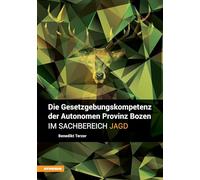 Die Gesetzgebungskompetenz der Autonomen Provinz Bozen im Sachbereich Jagd