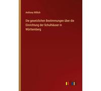 Die gesetzlichen Bestimmungen über die Einrichtung der Schulhäuser in Württemberg