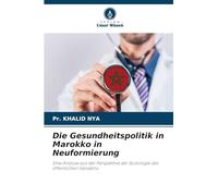 Die Gesundheitspolitik in Marokko in Neuformierung: Eine Analyse aus der Perspektive der Soziologie des öffentlichen Handelns