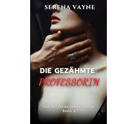DIE GEZÄHMTE PROFESSORIN: Im Reich der Puppen - Ein Dark Erotica Thriller