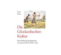 Die Glockenbecher-Kultur: Eine Kultur der Jungsteinzeit vor etwa 2.500 bis 2.000 v. Chr.