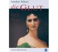 Die Glut: Hörspiel von Sebastian Goy - Márai, Sándor