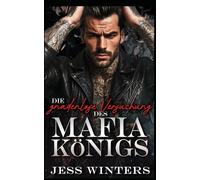 Die gnadenlose Versuchung des Mafia-Königs: Eine Racheromanze, in der Feinde zu Liebenden werden