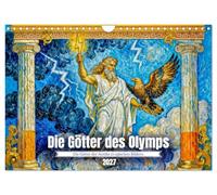 Die Götter des Olymps - Die Götter der Antike in epischen Bildern (Wandkalender 2027 DIN A4 quer), CALVENDO Monatskalender: Ein kraftvoller ... atmosphärischen Szenen zum Leben erweckt.