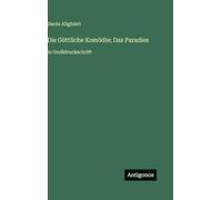 Die Göttliche Komödie; Das Paradies: in Großdruckschrift