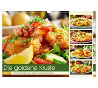 Die goldene Kruste. Panierter Genuss und knuspriges Glück (Wandkalender 2026 DIN A3 quer), CALVENDO Monatskalender: Ein kulinarischer Kalender für ... Zauber knuspriger Panade lieben