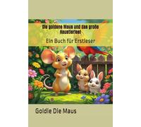 Die goldene Maus und das große Haustierfest: Ein Buch für Erstleser