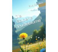 Die Goldene Pusteblume: Ein Abenteuer, das das Herz verändert