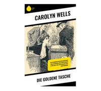 Die goldene Tasche: Ein früher Fleming-Stone-Fall um Mord, Erbschaftsstreit und ein verräterisches Indiz im New Jersey der 1910er Jahre