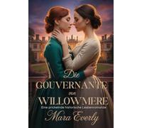 DIE GOUVERNANTE VON WILLOWMERE: Eine prickelnde historische Lesbenromanze