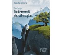 Die Grammatik der Lebendigkeit: Zwei Essays