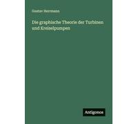 Die graphische Theorie der Turbinen und Kreiselpumpen