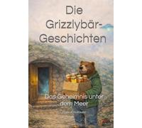 Die Grizzlybär-Geschichten - Band 1: Das Geheimnis unter dem Meer