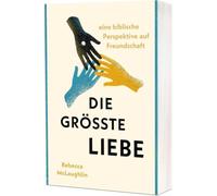 Die größte Liebe: Eine biblische Perspektive auf Freundschaft