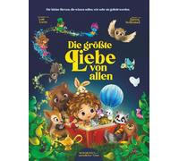 Die größte Liebe von allen: Worte, die jedes Kind hören sollte
