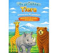 Die größten Tiere unseres Planeten: Malbuch für Kinder ab 3 Jahren